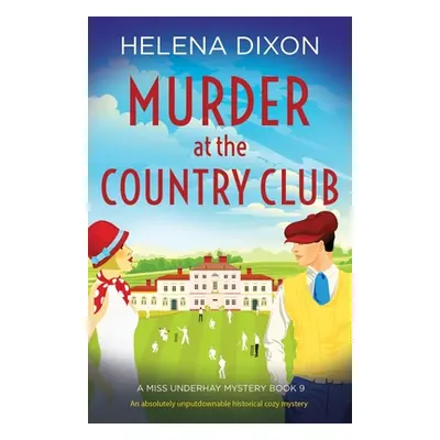 "Murder at the Country Club: An absolutely unputdownable historical cozy mystery" - "" ("Dixon H