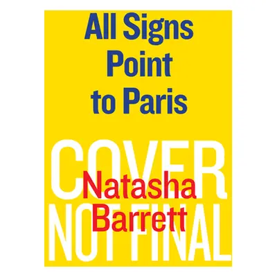 "All Signs Point to Paris: A Memoir of Love, Loss, and Destiny" - "" ("Sizlo Natasha")(Pevná vaz