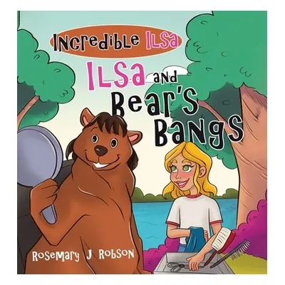 "Ilsa and Bear's Bangs" - "" ("Robson Rosemary J.")(Pevná vazba)