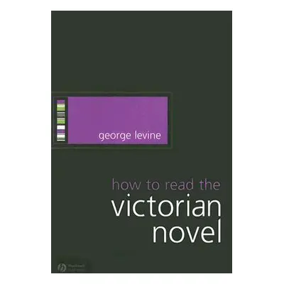 "How to Read the Victorian Novel" - "" ("Levine George")(Paperback)