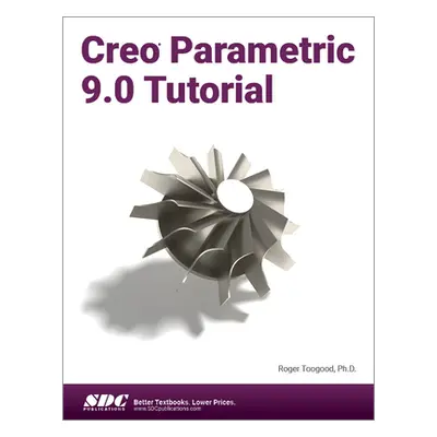 "Creo Parametric 9.0 Tutorial" - "" ("Toogood Roger")(Paperback)