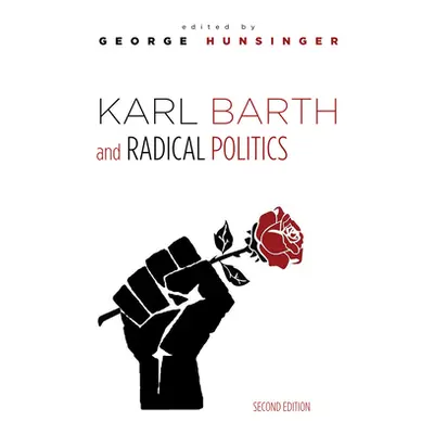 "Karl Barth and Radical Politics, Second Edition" - "" ("Hunsinger George")(Paperback)