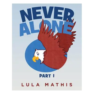 "Never Alone: part 1" - "" ("Mathis Lula")(Paperback)