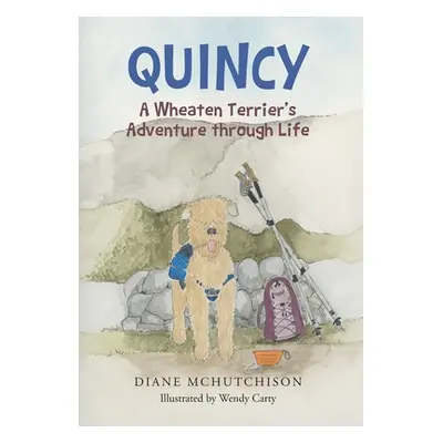 "Quincy: A Wheaten Terrier's Adventure through Life" - "" ("McHutchison Diane")(Pevná vazba)