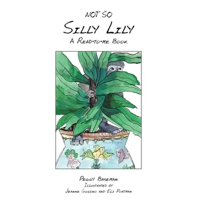 "Not so Silly Lily: A Read-To-Me Book" - "" ("Baseman Peggy")(Paperback)