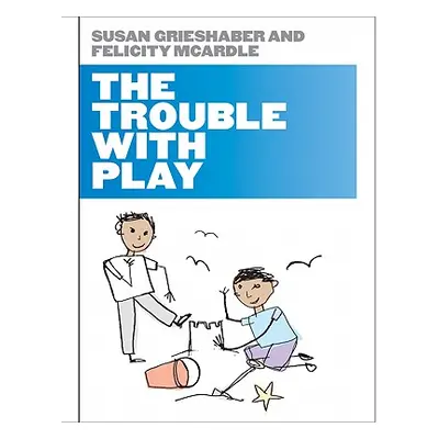 "The Trouble with Play" - "" ("Grieshaber Susan")(Paperback)