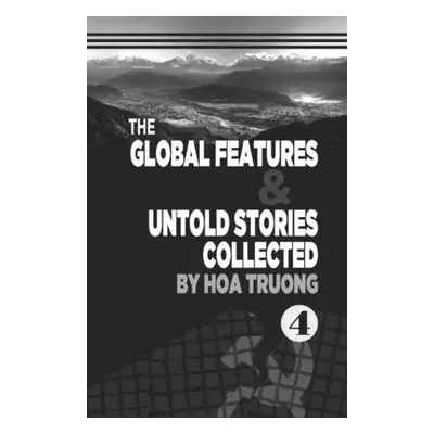 "The Global Features & Untold Stories Collected" - "" ("Truong Hoa")(Paperback)