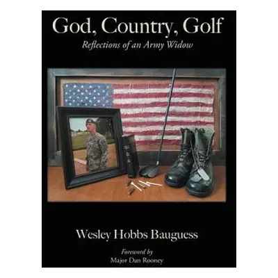 "God, Country, Golf: Reflections of an Army Widow" - "" ("Bauguess Wesley Hobbs")(Paperback)