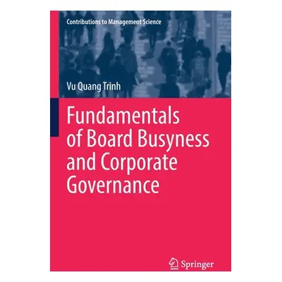 "Fundamentals of Board Busyness and Corporate Governance" - "" ("Quang Trinh Vu")(Paperback)