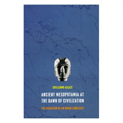 "Ancient Mesopotamia at the Dawn of Civilization: The Evolution of an Urban Landscape" - "" ("Al