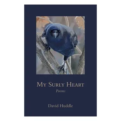 "My Surly Heart: Poems" - "" ("Huddle David")(Paperback)