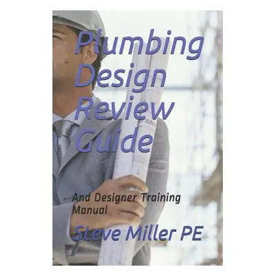 "Plumbing Design Review Guide: And Designer Training Manual" - "" ("Miller Pe Steve")(Paperback)