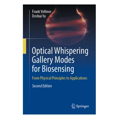 "Optical Whispering Gallery Modes for Biosensing: From Physical Principles to Applications" - ""