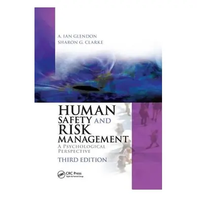 "Human Safety and Risk Management: A Psychological Perspective, Third Edition" - "" ("Glendon A.