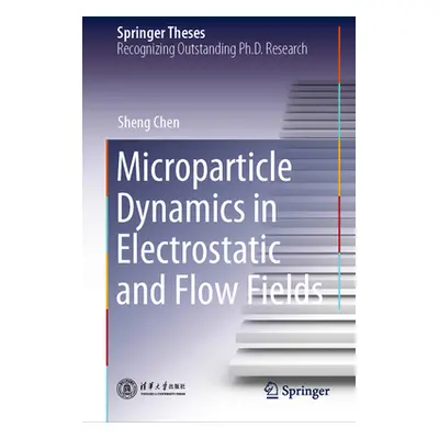 "Microparticle Dynamics in Electrostatic and Flow Fields" - "" ("Chen Sheng")(Pevná vazba)