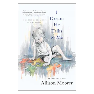 "I Dream He Talks to Me: A Memoir of Learning How to Listen" - "" ("Moorer Allison")(Paperback)