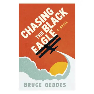 "Chasing the Black Eagle" - "" ("Geddes Bruce")(Paperback)