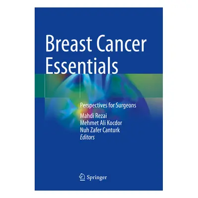 "Breast Cancer Essentials: Perspectives for Surgeons" - "" ("Rezai Mahdi")(Paperback)