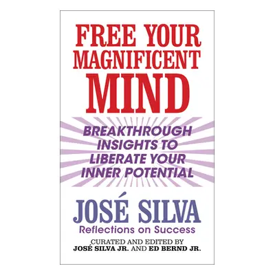 "Free Your Magnificent Mind: Insights on Success" - "" ("Silva Jose")(Paperback)