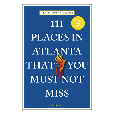 "111 Places in Atlanta That You Must Not Miss" - "" ("Taylor Travis Swann")(Paperback)