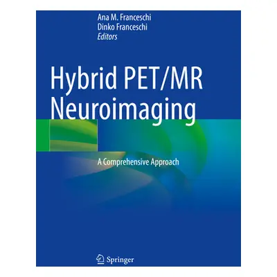 "Hybrid Pet/MR Neuroimaging: A Comprehensive Approach" - "" ("Franceschi Ana M.")(Paperback)