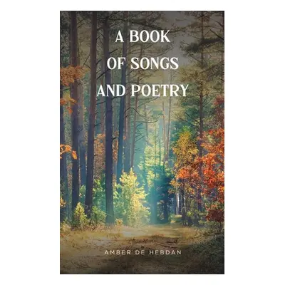 "A Book of Songs and Poetry" - "" ("de Hebdan Amber")(Paperback)