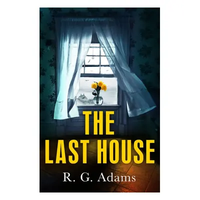 "Last House" - "an intense psychological thriller of locked doors and family secrets" ("Adams R.