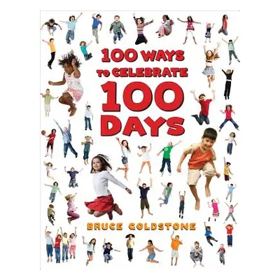 "100 Ways to Celebrate 100 Days" - "" ("Goldstone Bruce")(Paperback)