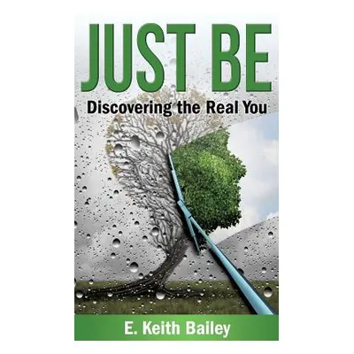 "Just Be" - "" ("Bailey E. Keith")(Paperback)