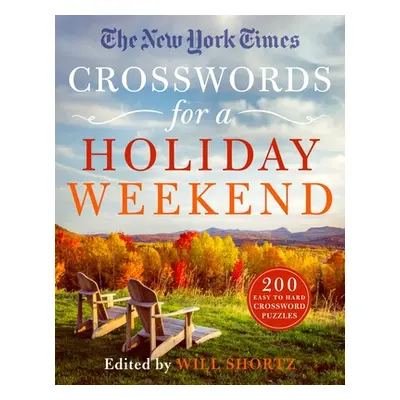 "The New York Times Crosswords for a Holiday Weekend: 200 Easy to Hard Crossword Puzzles" - "" (