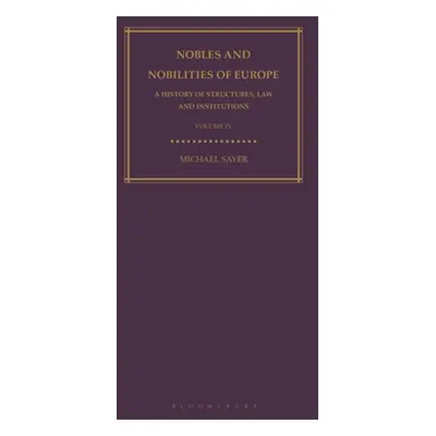 "Nobles and Nobilities of Europe, Vol IV: A History of Structures, Law and Institutions" - "" ("