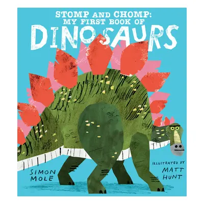 "Stomp and Chomp: My First Book of Dinosaurs" - "" ("Mole Simon")(Pevná vazba)