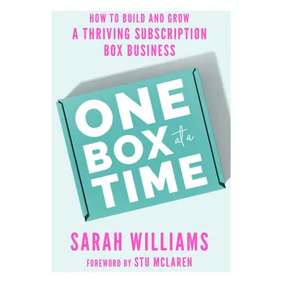 "One Box at a Time: How to Build and Grow a Thriving Subscription Box Business" - "" ("Williams 