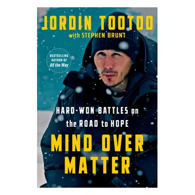 "Mind Over Matter: Hard-Won Battles on the Road to Hope" - "" ("Tootoo Jordin")(Pevná vazba)