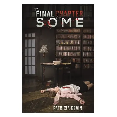 "The Final Chapter for Some" - "" ("Bevin Patricia")(Paperback)