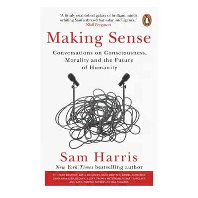 "Making Sense" - "Conversations on Consciousness, Morality and the Future of Humanity" ("Harris 