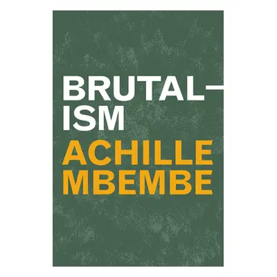 "Brutalism" - "" ("Mbembe Achille")(Paperback)