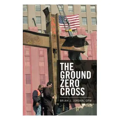 "The Ground Zero Cross" - "" ("Jordan Ofm Brian J.")(Paperback)