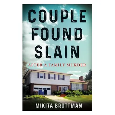 "Couple Found Slain: After a Family Murder" - "" ("Brottman Mikita")(Pevná vazba)