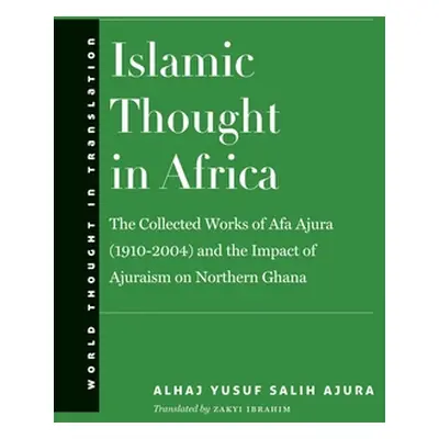 "Islamic Thought in Africa: The Collected Works of Afa Ajura