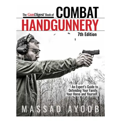 "Gun Digest Book of Combat Handgunnery, 7th Edition" - "" ("Ayoob Massad")(Paperback)