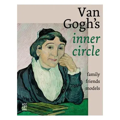 "Van Gogh's Inner Circle: Friends Family Models" - "" ("Van Heugten Sjraar")(Pevná vazba)