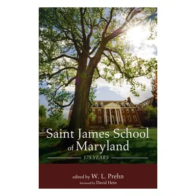 "Saint James School of Maryland: 175 Years" - "" ("Prehn W. L.")(Pevná vazba)