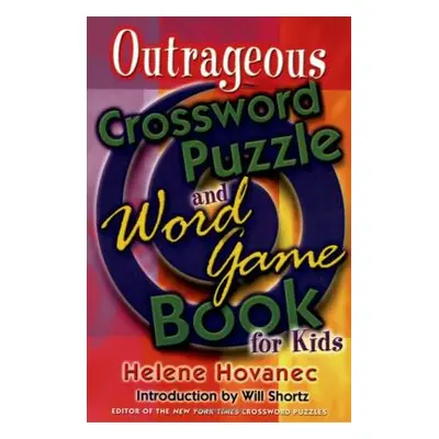 "Outrageous Crossword Puzzle and Word Game Book for Kids" - "" ("Hovanec Helene")(Paperback)