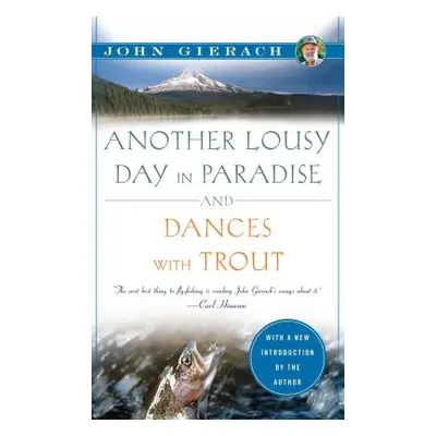 "Another Lousy Day in Paradise and Dances with Trout" - "" ("Gierach John")(Paperback)