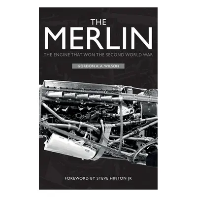 "The Merlin: The Engine That Won the Second World War" - "" ("Wilson Gordon A. a.")(Paperback)