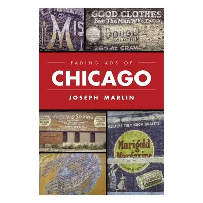 "Fading Ads of Chicago" - "" ("Marlin Joseph")(Paperback)