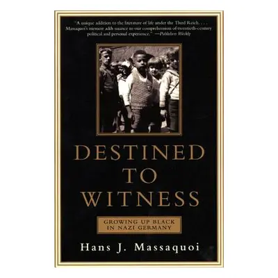 "Destined to Witness: Growing Up Black in Nazi Germany" - "" ("Massaquoi Hans")(Paperback)