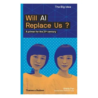 "Will AI Replace Us: A Primer for the 21st Century" - "" ("Fan Shelly")(Paperback)