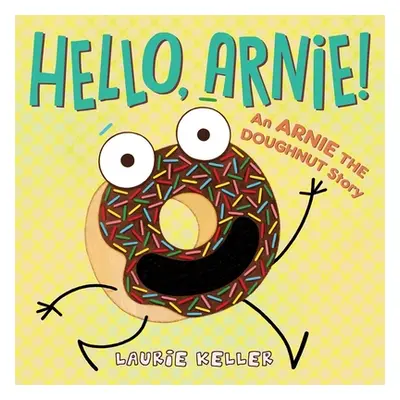 "Hello, Arnie!: An Arnie the Doughnut Story" - "" ("Keller Laurie")(Pevná vazba)